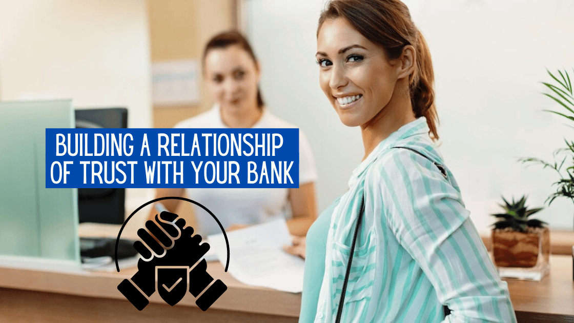 Building a Relationship of Trust With Your Bank
